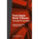 Post-Digital Book Cultures: Australian Perspectives