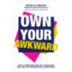 Own Your Awkward: How to Have Better and Braver Conversations About Our Mental Health