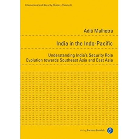 India in the Indo-Pacific: Understanding India's security orientation towards Southeast and East Asia