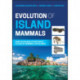 Evolution of Island Mammals: Adaptation and Extinction of Placental Mammals on Islands