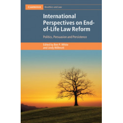 International Perspectives on End-of-Life Law Reform: Politics, Persuasion and Persistence