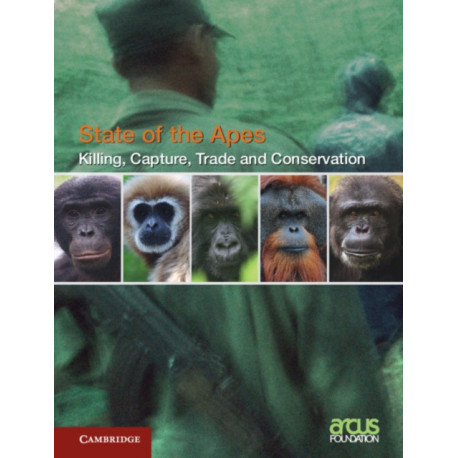 Killing, Capture, Trade and Ape Conservation: Volume 4
