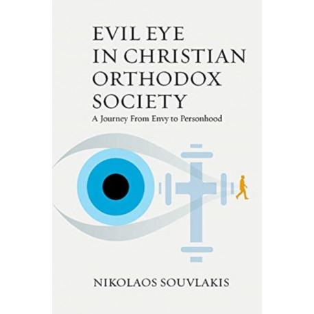 Evil Eye in Christian Orthodox Society: A Journey from Envy to Personhood