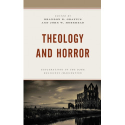 Theology and Horror: Explorations of the Dark Religious Imagination
