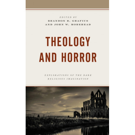 Theology and Horror: Explorations of the Dark Religious Imagination