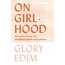 On Girlhood - 15 Stories from the Well-Read Black Girl Library