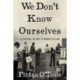 We Don't Know Ourselves - A Personal History of Modern Ireland