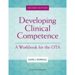 Developing Clinical Competence: A Workbook for the OTA