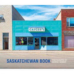 Saskatchewan Book: Photographs by George Webber