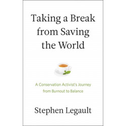 Taking a Break from Saving the World: A Conservation Activist's Journey from Burnout to Balance