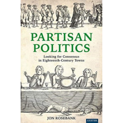 Partisan Politics: Looking for Consensus in Eighteenth-Century Towns