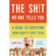 The Sh!t No One Tells You (Revised): A Guide to Surviving Your Baby's First Year