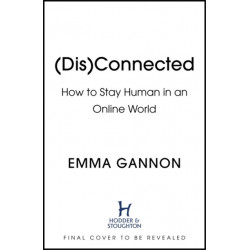 Disconnected: How to Stay Human in an Online World