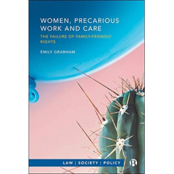 Women, Precarious Work and Care: The Failure of Family-friendly Rights
