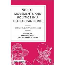 Social Movements and Politics During COVID-19: Crisis, Solidarity and Change in a Global Pandemic