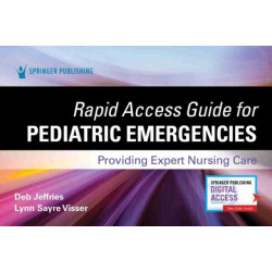Rapid Access Guide for Pediatric Emergencies: Providing Expert Nursing Care