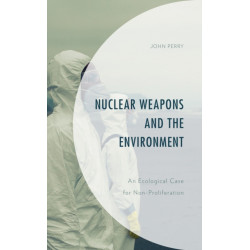 Nuclear Weapons and the Environment: An Ecological Case for Non-proliferation