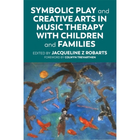 Symbolic Play and Creative Arts in Music Therapy with Children and Families
