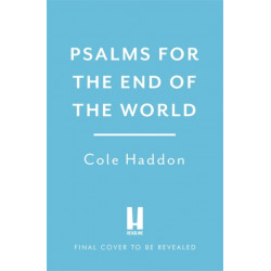 Psalms For The End Of The World: the 'mind-bendingly clever and utterly gripping' genre-breaking thriller