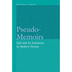 Pseudo-Memoirs: Life and Its Imitation in Modern Fiction