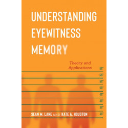 Understanding Eyewitness Memory: Theory and Applications