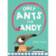Only Ants for Andy