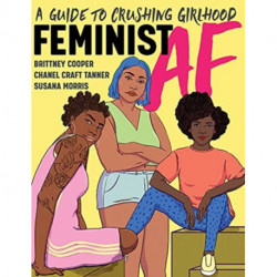 Feminist AF - A Guide to Crushing Girlhood