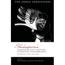 Shakespeare’s Others in 21st-century European Performance: The Merchant of Venice and Othello