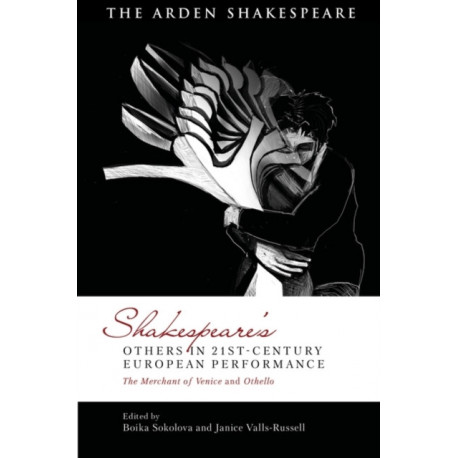 Shakespeare’s Others in 21st-century European Performance: The Merchant of Venice and Othello