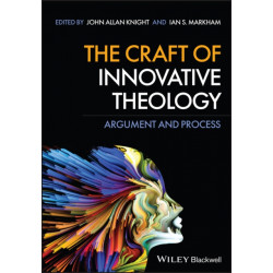 The Craft of Innovative Theology: Argument and Process