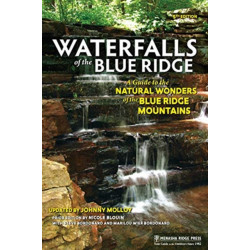 Waterfalls of the Blue Ridge: A Guide to the Natural Wonders of the Blue Ridge Mountains