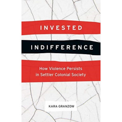Invested Indifference: How Violence Persists in Settler Colonial Society