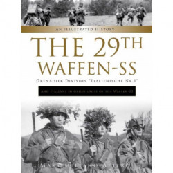 The 29th Waffen-SS Grenadier Division "Italienische Nr.1": And Italians in Other Units of the Waffen-SS: An Illustrated History
