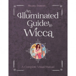 An Illuminated Guide to Wicca: A Complete Visual Manual