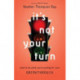 It`s Not Your Turn – What to Do While You`re Waiting for Your Breakthrough: What to Do While You're Waiting for Your Breakthrough