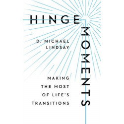 Hinge Moments – Making the Most of Life`s Transitions: Making the Most of Life's Transitions