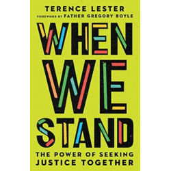 When We Stand – The Power of Seeking Justice Together: The Power of Seeking Justice Together