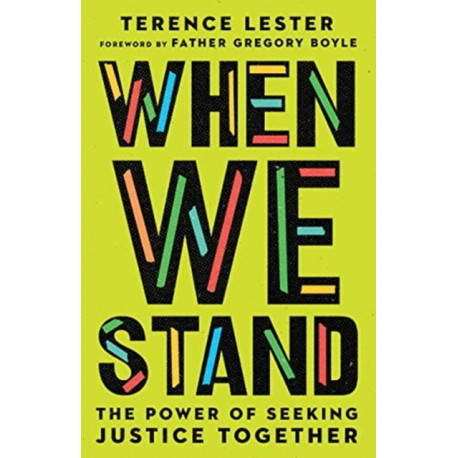When We Stand – The Power of Seeking Justice Together: The Power of Seeking Justice Together