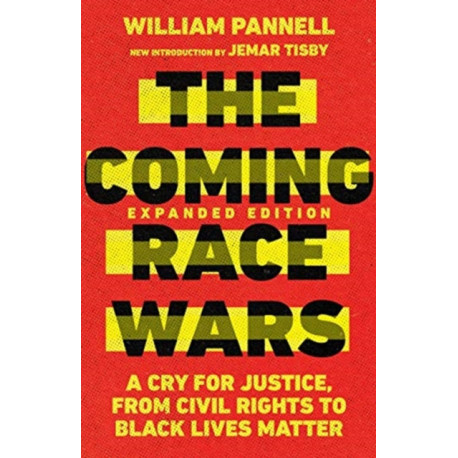 The Coming Race Wars – A Cry for Justice, from Civil Rights to Black Lives Matter: A Cry for Justice, from Civil Rights to Black Lives Matter