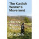 The Kurdish Women's Movement: History, Theory, Practice