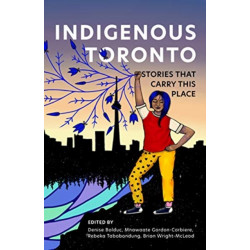 Indigenous Toronto: Stories that Carry This Place