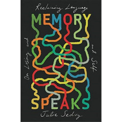 Memory Speaks: On Losing and Reclaiming Language and Self