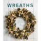 Wreaths: Fresh, Foliage, Foraged, and Faux
