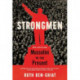Strongmen - Mussolini to the Present: Mussolini to the Present