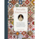 Portable Patchwork: The Women Pioneers of the Original Quick & Easy Quilting Method, with Projects for Today