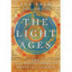 The Light Ages - The Surprising Story of Medieval Science