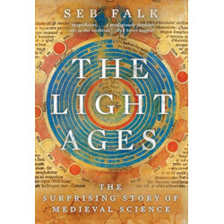 The Light Ages - The Surprising Story of Medieval Science