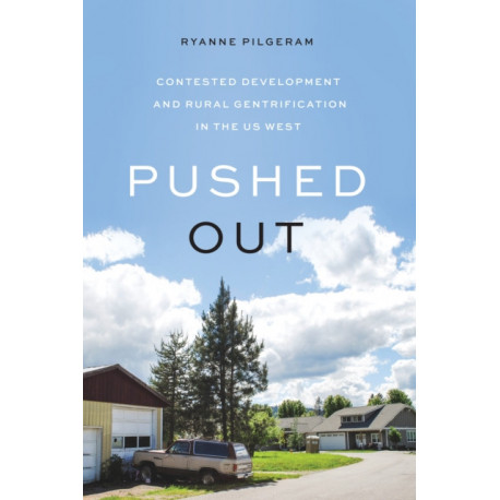 Pushed Out: Contested Development and Rural Gentrification in the US West