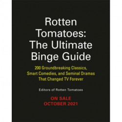 Rotten Tomatoes: The Ultimate Binge Guide: 296 Must-See Shows That Changed the Way We Watch TV