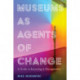 Museums as Agents of Change: A Guide to Becoming a Changemaker